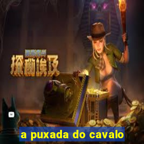 a puxada do cavalo